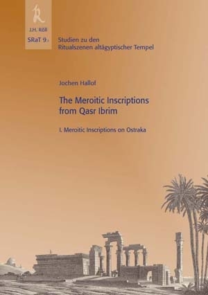 Hallof, Jochen: The Meroitic Inscriptions from Qasr Ibrim. I. Meroitic Inscriptions on Ostraka