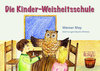 Werner May: Die Kinder-Weisheitsschule. Mit Zeichnungen von Claudia Mertens