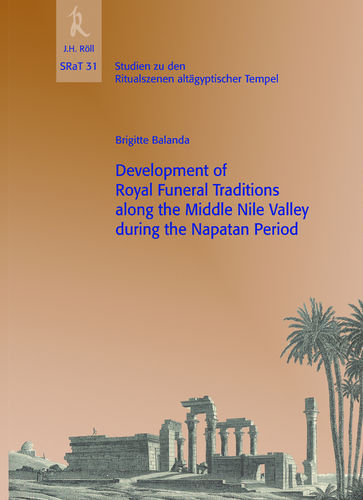 Brigitte Balanda: Development of Royal Funeral Traditions along the Middle Nile Valley