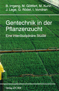 Irrgang, B. et al. (Hrsg.): Gentechnik in der Pflanzenzucht. Eine interdisziplinäre Studie