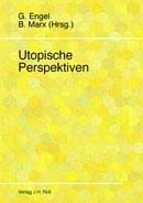 Engel, Gisela u. Marx, Birgit (Hg.): Utopische Perspektiven