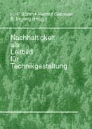 Böhm, H.-P., Gebauer, H. u. Irrgang, B. (Hrsg.): Nachhaltigkeit als Leitbild für Technikgestaltung