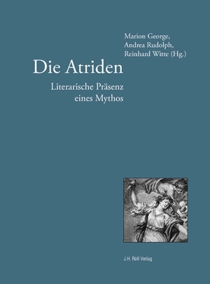 George, Marion, Rudolph, Andrea u. Witte, Reinhard (Hg.): Die Atriden ...