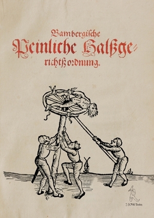 Freiherr von Schwarzenberg, Johann: Bambergische Peinliche Halsgerichtsordnung