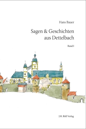 Bauer, Hans: Sagen und Geschichten aus Dettelbach