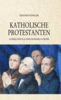 Köhler, Steffen: Katholische Protestanten