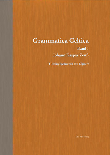 Gippert, Jost: (Hrsg.) Grammatica Celtica. Johann Kaspar Zeuß