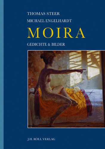 Steer, Thomas; Engelhardt, Michael: Moira. Gedichte & Bilder