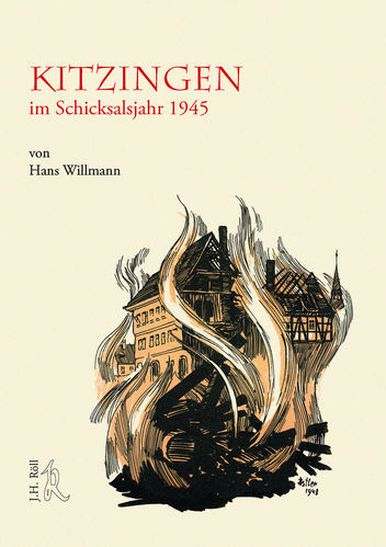 Willmann, Hans: Kitzingen im Schicksalsjahr 1945