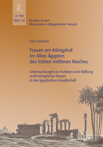 Stephan, Karin: Frauen am Königshof im Alten Ägypten des frühen Mittleren Reiches.