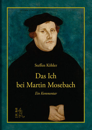 Steffen Köhler: Das Ich bei Martin Mosebach. Ein Kommentar
