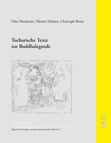 Olav Hackstein, Hiromi Habata, Christoph Bross: MSB 27- Tocharische Texte zur Buddhalegende