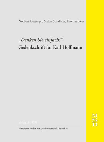 N. Oettinger, S. Schaffner, T. Steer: "Denken Sie einfach!" Gedenkschrift für Karl Hoffmann (MSB 30)
