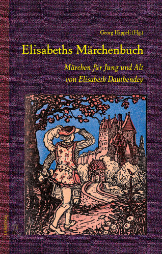 Hippeli, Georg: Elisabeths Märchenbuch Märchen für Jung und Alt von Elisabeth Dauthendey