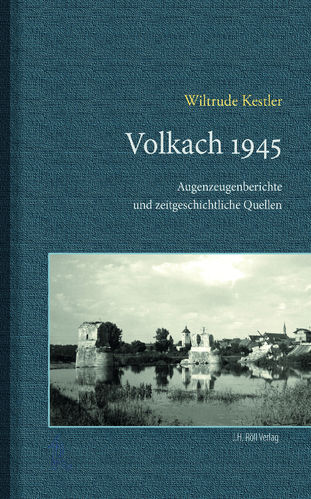 Wiltrude Kestler: Volkach 1945. Augenzeugenberichte und zeitgeschichtliche Quellen