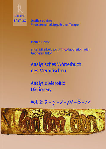 J. Hallof: SRaT 13,2: Analytisches Wörterbuch des Meroitischen /Analytic Meroitic Dictionary, Vol 2