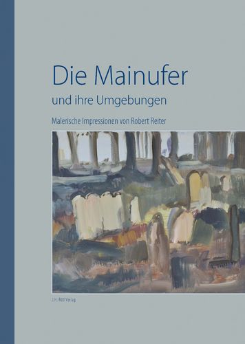 Reiter, R./ Maier, M. (Hg.): Die Mainufer und ihre Umgebungen