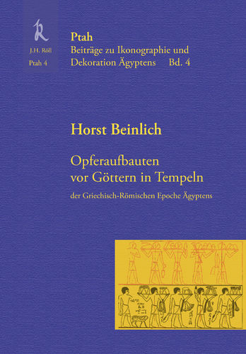Horst Beinlich: Opferaufbauten vor Göttern in Tempeln der griechisch-römischen Epoche Ägyptens